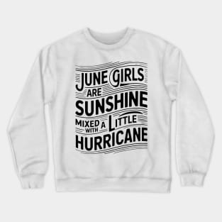 June Girls Are Sunshine Mixed with A Little Hurricane Crewneck Sweatshirt